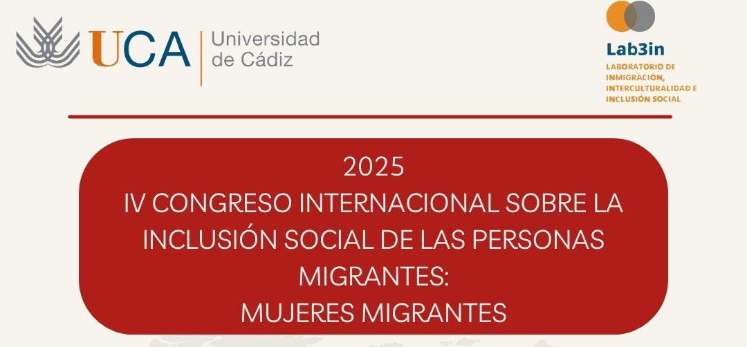 IV CONGRESO INTERNACIONAL SOBRE LA INCLUSIÓN SOCIAL DE PERSONAS MIGRANTES: MUJERES MIGRANTES